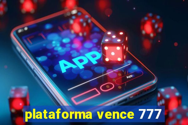 plataforma vence 777